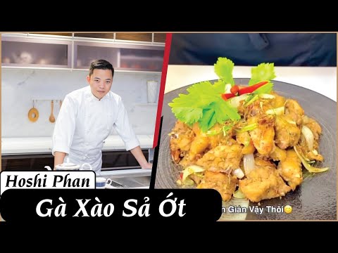 Tập 7: Hướng Dẫn Làm Món Gà Xào Xả Ớt Cực Ngon Và Dễ Hiểu - Chef Hoshi Phan