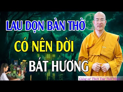 VIỆC CẤM KỴ Không Nên Làm Khi Lau Dọn Bàn Thờ? (nên nghe để tránh Chuyện Không May)