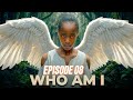 WHO AM I EP 08  MIMI NI NANI  BINTI MALAIKA