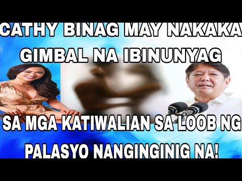 CATHY BINAG MAY NAKAKA GIMBAL NA IBINUNYAG SA MGA KATIWALIAN SA LOOB NG PALASYO NANGINGINIG NA!