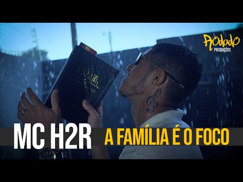 MC H2R  - A FAMILIA É O FOCO  (Rodado Produções)