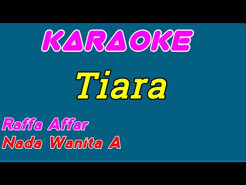 Tiara || Karaoke || Raffa Affar || Nada Wanita