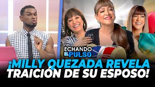 Milly Quezada rompe el silencio sobre la infidelidad de su ex esposo | Echando El Pulso