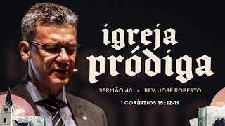 Rev José Roberto | 1 Coríntios 15.12-19 | 30/03/2025