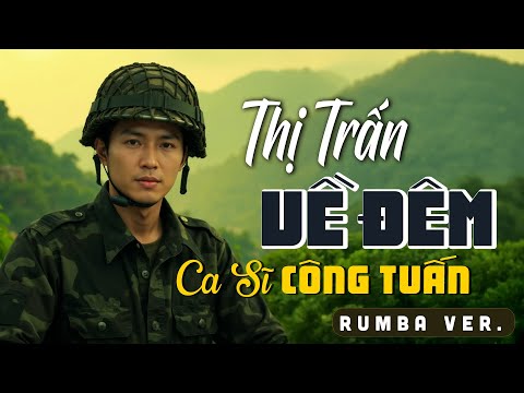 Thị Trấn Về Đêm - Công Tuấn | Nhạc Vàng Xưa Để Đời