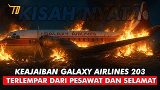 Kisah Nyata: Terlempar dari Pesawat dan Selamat — Keajaiban Galaxy Airlines 203