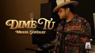 Miguel Gonzalez - Dime Tu [Official Video]