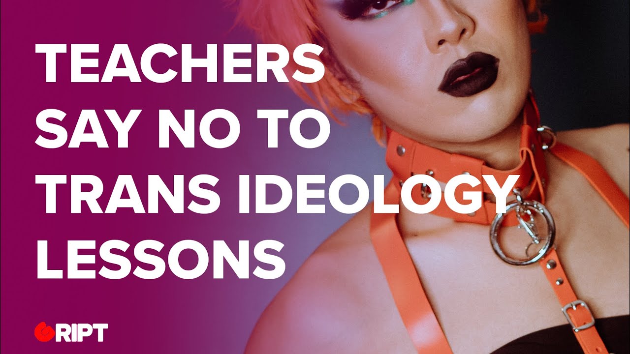 Teachers say NO to Trans Ideology Lessons