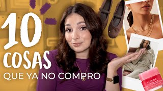10 cosas que YA NO COMPRO | Simplificar es un lujo