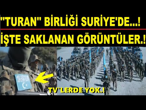 İŞTE SAKLANAN GÖRÜNTÜLER...! ''TURAN BİRLİĞİ'' SURİYEDE..!