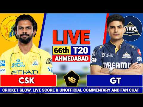 🔴GT vs CSK, Live Commentary 66th T20 IPL 2026 | Gujarat vs Chennai | Live Cricket Match Score