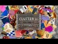 Video for Clutter V: Welcome to Clutterville