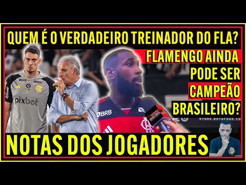 QUEM É O VERDADEIRO TREINADOR DO FLA? FLAMENGO AINDA PODE SER CAMPEÃO? NOTAS DOS JOGADORES E+