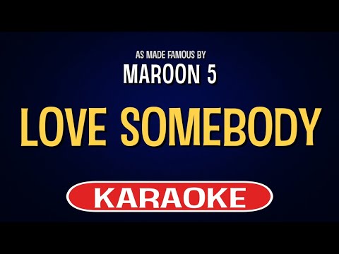 Maroon 5 – Love Somebody (Karaoke Version)