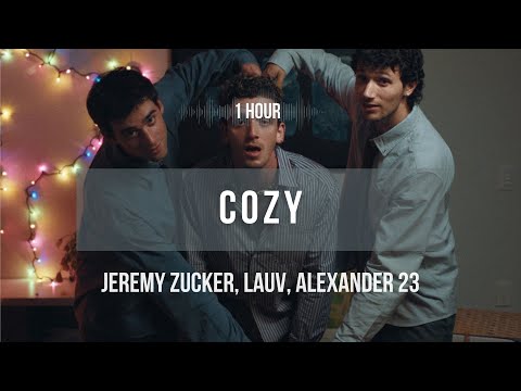 [1 hour] Jeremy Zucker, Lauv, Alexander 23 - "Cozy" | Lyrics