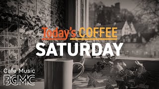 SATURDAY JAZZ: Today's Coffee ☀️ Weekend Jazz & Bossa Nova for a Happy Morning