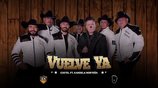 Costel  & Kandela Norteña - Vuelve Ya - Video Oficial