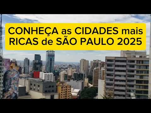 AS CIDADES MAIS RICAS DE SÃO PAULO EM 2025