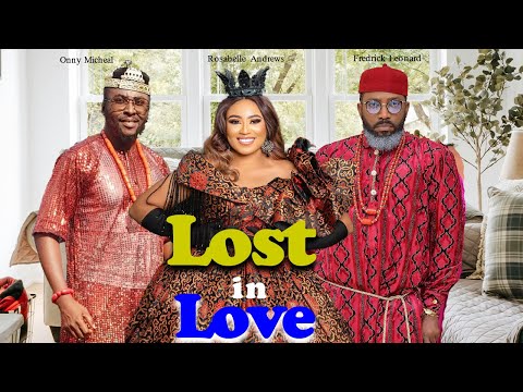 LOST IN LOVE (New Movie) 1&2 Fredrick Leonard, Onny Micheal Latest 2024 Nigerian Nollywood Movie