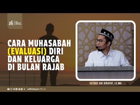 Cara Muhasabah (Evaluasi) Diri dan Keluarga di bulan Rajab - Ustadz Adi Hidayat