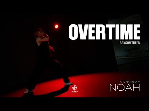 OVERTIME - BRYSON TILLER / NOAH Choreography / Urban Play Dance Academy