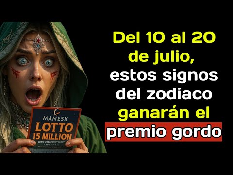 Estos signos del zodiaco necesitan comprar un billete de lotería del 10 al 20 de julio.