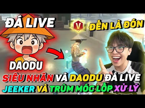 BỊ “H4CKER” VÀ IDOL DAODU ĐÁ LIVE, JEEKER VÀ TRÙM MÓC LỐP PHỐI HỢP XỬ LÝ KHÓ TIN