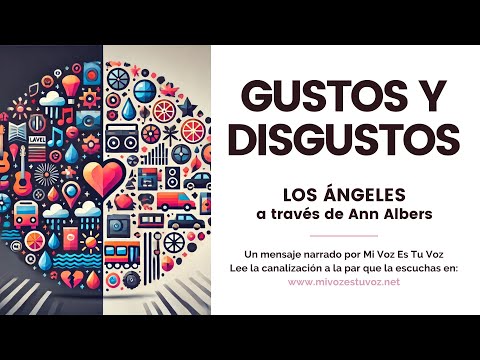 GUSTOS Y DISGUSTOS | Una canalización de los Ángeles a través de Ann Albers