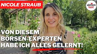 Nicole Straub: Von diesem Börsen-Experten habe ich ALLES gelernt!