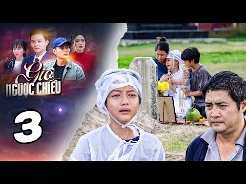 [GIÓ NGƯỢC CHIỀU - TẬP 3] BI KỊCH DỐI TRÁ | PHIM VIỆT NAM MỚI NHẤT 2025 | PHIM VIỆT NAM THVL