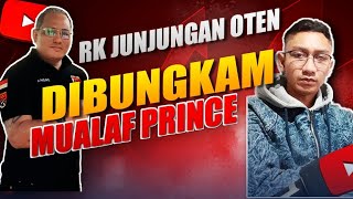 RK SANG JUNJUNGAN OTEN DIBUNGKAM MUALAF PRINCE