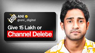 ANI WANTS 15 LAKHS OR THIS CHANNEL WILL BE DELETED! (HELP)