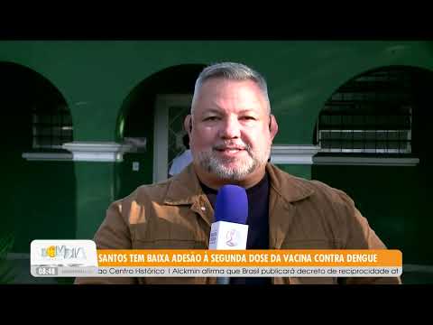 Santos tem baixa adesão à segunda dose da vacina contra dengue - 14/7/2025