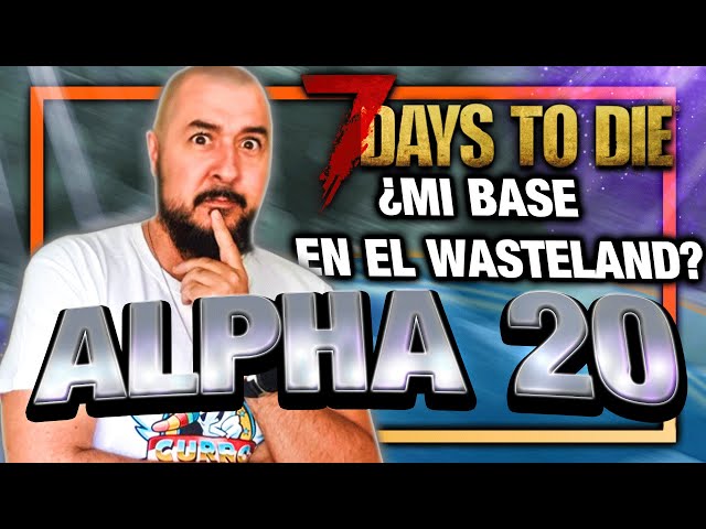 NUEVA VIDA EN EL WASTELAND? #52 - [7 DAYS TO DIE a20 ] | Gameplay español