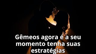 Gêmeos agora é a seu momento tenha suas estratégias