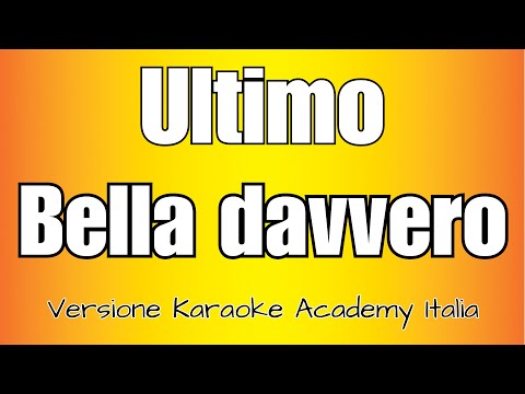 Ultimo – BELLA DAVVERO (Versione Karaoke Academy Italia)