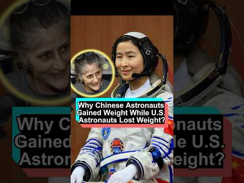 Why do Chinese astronauts gain weight while American astronauts who are stranded become as thin as