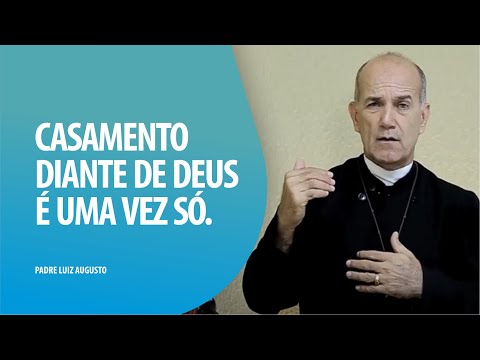 Padre Luiz Augusto: Casamento diante de Deus é uma vez só