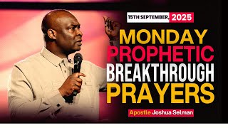 [15TH SEPTEMBER 2025] MONDAY BREAKTHROUGH PRAYERS - APOSTLE JOSHUA SELMAN