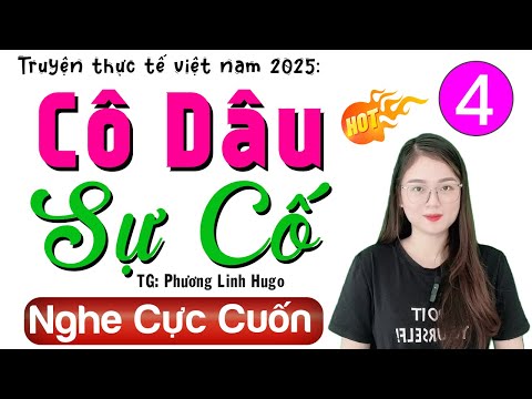 [Tập 4] CÔ DÂU SỰ CỐ - Truyện tâm sự thầm kín cực hay | Nghe MC Thu Huệ kể chuyện để ngủ cực ngon