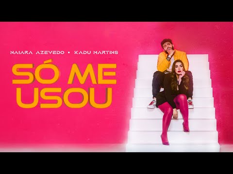 Naiara Azevedo, Kadu Martins - Só me usou [ Clipe Oficial ]