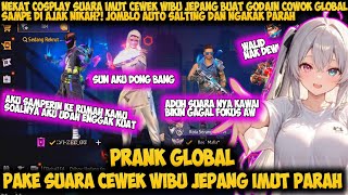 PRANK GLOBAL PAKE SUARA CEWEK WIBU JEPANG GODAIN COWOK GLOBAL SAMPE SALTING AUTO NGAKAK - FREE FIRE