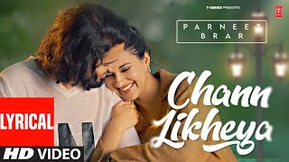 CHANN LIKHEYA (FULL VIDEO) WITH LYRICS | PARNEET BRAR | LATEST PUNJABI SONGS 2025