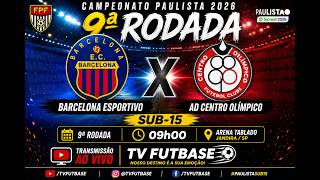 🔴 AO VIVO | Barcelona Esportivo x AD Centro Olímpico | Campeonato Paulista Sub-15 | 9ª Rodada