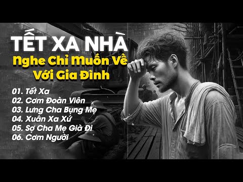 Tết Xa - List Nhạc Lofi Dành Cho Những Người Xa Quê Nghe Chỉ Muốn Về Với Gia Đình - Nhạc Xuân Lofi