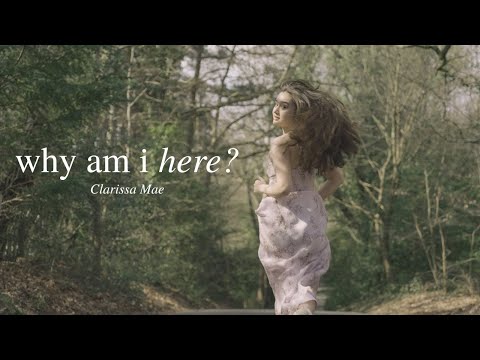 why am i here? - Clarissa Mae (Official Music Video)
