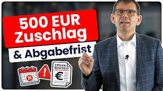 Steuererklärung 2025: Abgabefrist verpasst? Verspätungszuschlag droht pro Monat!