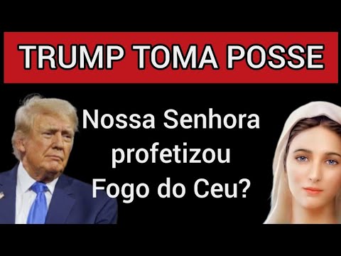 TRUMP TOMA POSSE VAI CHOVER FOGO DO CÉU, ANUNCIOU NOSSA SENHORA