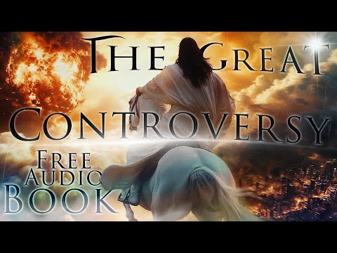 Free Audiobook! The Great Controversy: See World Events Like You've Never Seen Them Before!