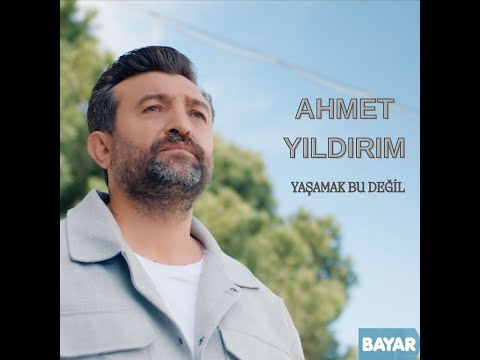 Ahmet Yıldırım - Yaşamak Bu Değil